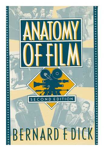 DICK, BERNARD F. - Anatomy of Film / Bernard F. Dick