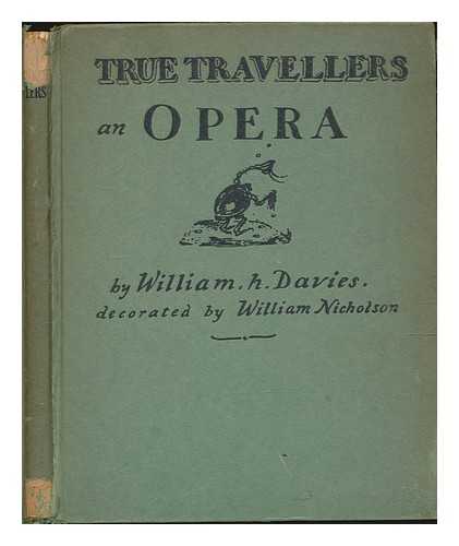 DAVIES, WILLIAM HENRY (1871-1940) - True Travellers, a Tramps Opera in Three Acts