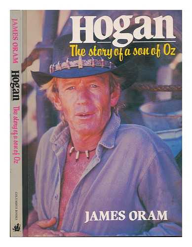 ORAM, JAMES (1936-) - Hogan : the Story of a Son of Oz