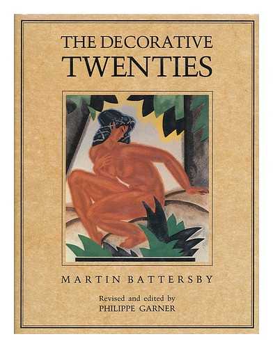 BATTERSBY, MARTIN - The Decorative Twenties ; Revised and Edited by Philippe Garner