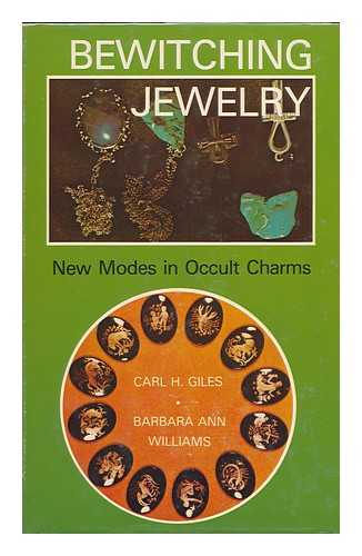 GILES, CARL H. - Bewitching Jewelry : Jewelry of the Black Arts / Carl H. Giles and Barbara Ann Williams