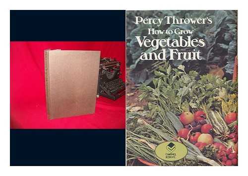 THROWER, PERCY - Percy Thrower's How to Grow Vegetables and Fruit - [Uniform Title: How to Grow Vegetables and Fruit]