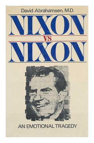 Abrahamsen, David (1903-2002) - Nixon Vs. Nixon : an Emotional Tragedy