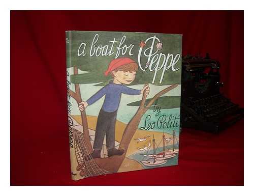 POLITI, LEO (1908-1996) - A Boat for Peppe - [Summary: Peppe, a Sicilian Boy, Lives on the California Coast Where His Father is a Fisherman and the Festival for Their Patron Saint, Rosalia, is a Joyous Occasion]