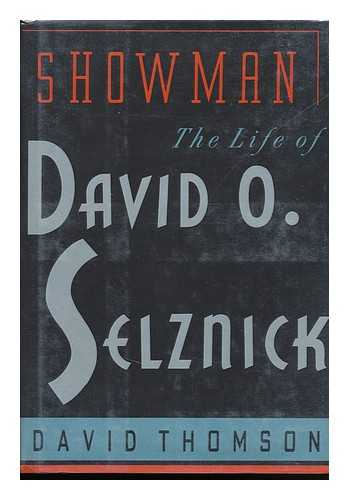 THOMSON, DAVID (1941-) - Showman : the Life of David O. Selznick