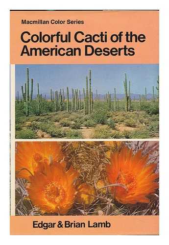 LAMB, EDGAR - Colourful Cacti and Other Succulents of the Deserts / Edgar and Brian Lamb