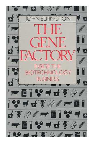 Elkington, John - The Gene Factory