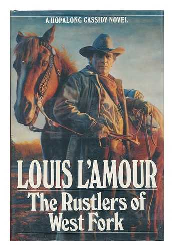 L'AMOUR, LOUIS (1908-1988) - The Rustlers of West Fork : a Hopalong Cassidy Novel ; Afterword by Beau L Amour