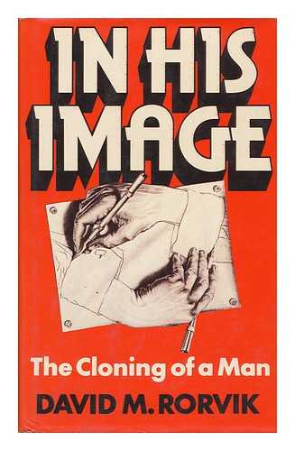 RORVIK, DAVID M. - In His Image The Cloning of a Man