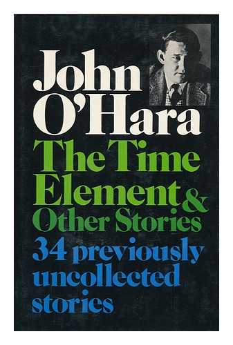O'HARA, JOHN - The Time Element, and Other Stories