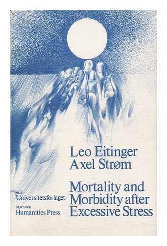 EITINGER, LEO - Mortality and Morbidity after Excessive Stress : a Follow-Up Investigation of Norwegian Concentration Camp Survivors