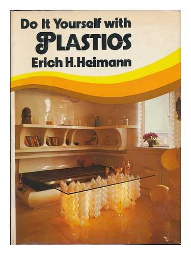 HEIMANN, ERICH HERMANN - Do it Yourself with Plastics ; Translated by the Author