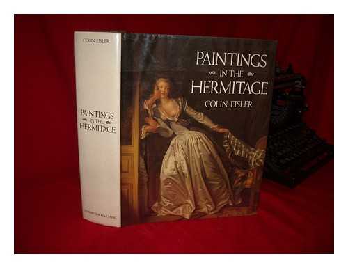 Eisler, Colin T. - Paintings in the Hermitage / Colin Eisler ; Introduction by B. B Piotrovsky and V. A. Suslov