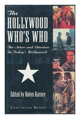 KARNEY, ROBYN, ED. - The Hollywood Who's Who : the Actors and Directors in Today's Hollywood