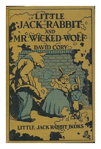 CORY, DAVID MAGIE (1872-) - Little Jack Rabbit and Mr. Wicked Wolf. Illustrated by H. S. Barbour