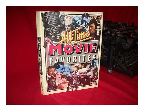 FINLER, JOEL W. - All-Time Movie Favourites : Comedies, Thrillers, Epics, Musicals, Love Stories, Westerns, War Films and Others