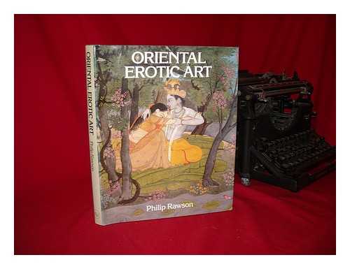 RAWSON, PHILIP S. - Oriental Erotic Art