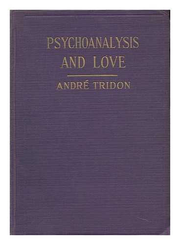 TRIDON, ANDRE - Psychoanalysis and Love