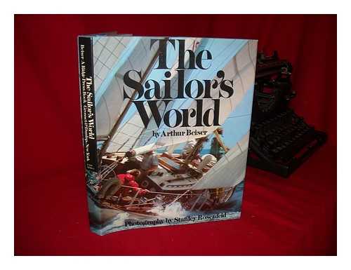 BEISER, ARTHUR - The Sailor's World. Photography by Stanley Rosenfeld