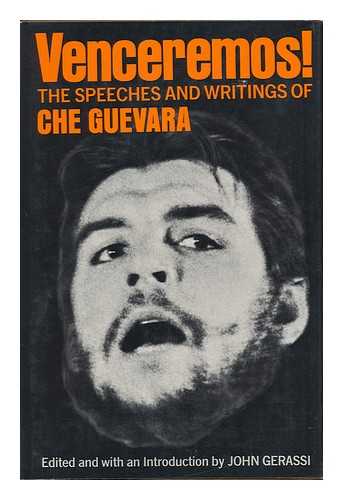 GUEVARA, ERNESTO (1928-1967) - Venceremos! The Speeches and Writings of Ernesto Che Guevara. Edited, Annotated, and with an Introd. by John Gerassi