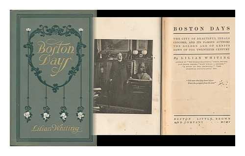 WHITING, LILIAN (1847-1942) - Boston Days, the City of Beautiful Ideals