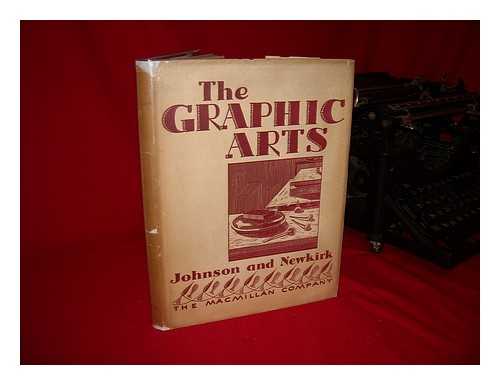 JOHNSON, WILLIAM HARDING (1895-) - The Graphic Arts [By] William H. Johnson ... and Louis V. Newkirk ...