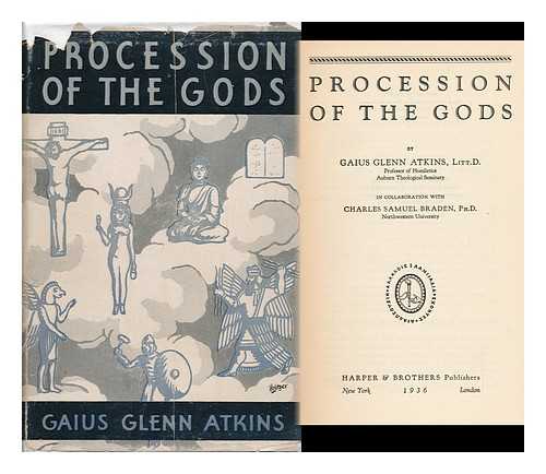 ATKINS, GAIUS GLENN (1868-1956) - Procession of the Gods, by Gaius Glenn Atkins ... and Charles Samuel Braden ...