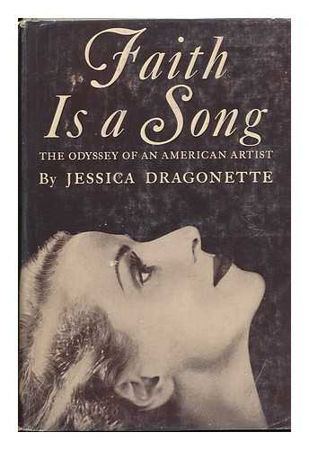 DRAGONETTE, JESSICA (1900-1980) - Faith is a Song; the Odyssey of an American Artist
