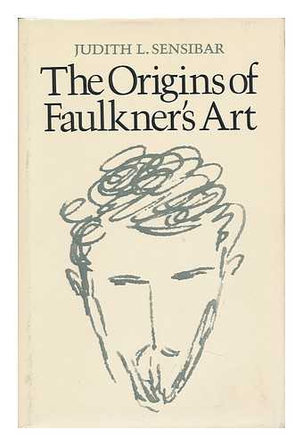SENSIBAR, JUDITH LEVIN (1941-) - The Origins of Faulkner's Art