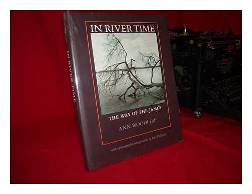 WOODLIEF, ANN (1940-) - In River Time : the Way of the James ; with a Photographic Interpretation by John Theilgard