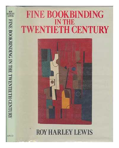 LEWIS, ROY HARLEY - Fine Bookbinding in the Twentieth Century