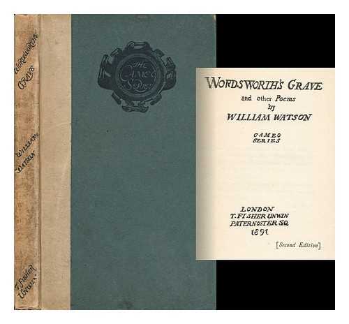 WATSON, WILLIAM, SIR (1858-1935) - Wordsworth's Grave, and Other Poems