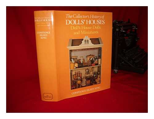 KING, CONSTANCE EILEEN - The Collector's History of Dolls' Houses, Doll's House Dolls, and Miniatures