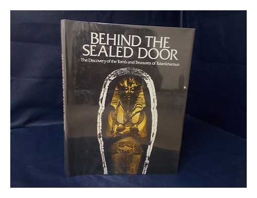 SWINBURNE, IRENE - Behind the Sealed Door : the Discovery of the Tomb and Treasures of Tutankhamun / Irene and Laurence Swinburne