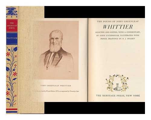 WHITTIER, JOHN GREENLEAF (1807-1892) - The Poems of John Greenleaf Whittier; Selected and Edited with a Commentary by Louis Untermeyer, and Illustrated with Pencil Drawings by R. J. Holden