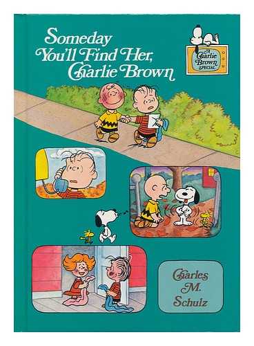 SCHULZ, CHARLES MONROE (1922-2000) - Someday You'll Find Her, Charlie Brown