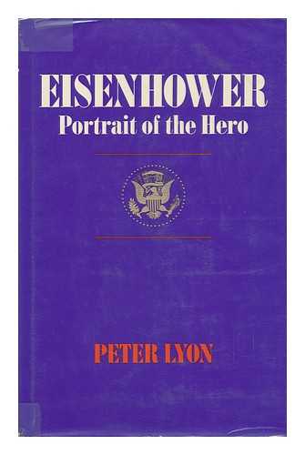 LYON, PETER (1915-) - Eisenhower: Portrait of the Hero