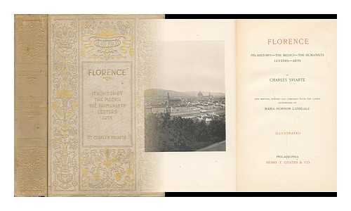 YRIARTE, CHARLES EMILE (1832-1898) - Florence: its History, the Medici, the Humanists, Letters, Arts