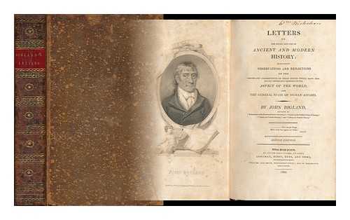 BIGLAND, JOHN (1750-1832) - Letters on the Study and Use of Ancient and Modern History : Containing Observations and Reflections on the Causes and Consequences of Those Events Which Have Produced Conspicuous Changes in the Aspect of the World, and the General State....