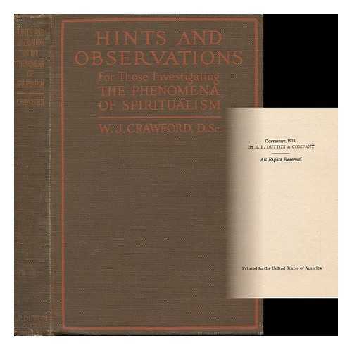 CRAWFORD, WILLIAM JACKSON (1880-1920) - Hints and Observations for Those Investigating the Phenomena of Spiritualism