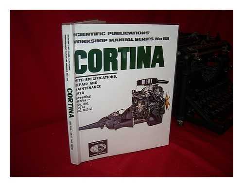 SCIENTIFIC PUBLICATIONS - Cortina 1200, 1300, 1500, 1500 GT, 1600, 1600 GT, with Specifications, Repair and Maintenance Data