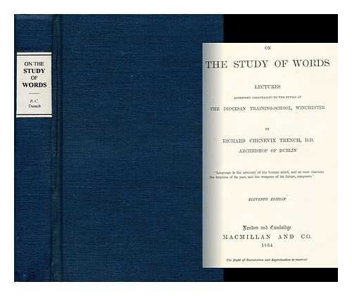 TRENCH, RICHARD CHENEVIX (1807-1886) - On the Study of Words; Lectures Delivered to the Pupils At the Diocesan Training-School, Winchester