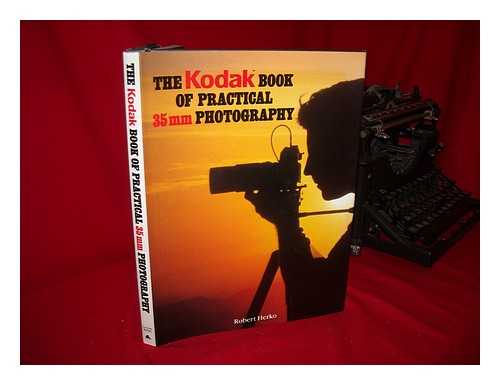HERKO, ROBERT - The Kodak Book of Practical 35mm Photography
