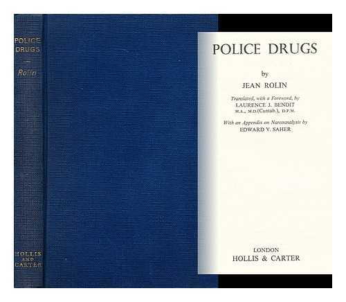 ROLIN, JEAN (1900-) - Police Drugs. Translated, with a Foreword, by Laurence J. Bendit