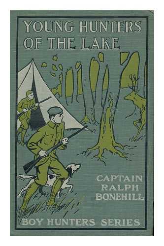 BONEHILL, RALPH - Young Hunters of the Lake; Or, out with Rod and Gun, by Captain Ralph Bonehill