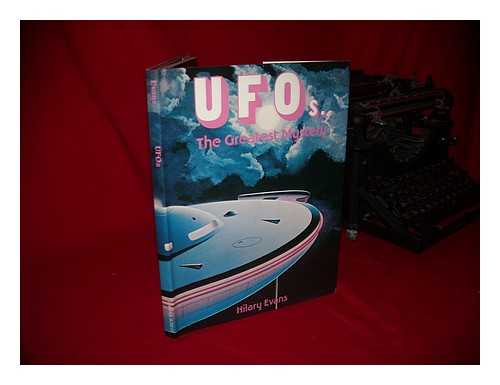 EVANS, HILARY - Ufos: the Greatest Mystery