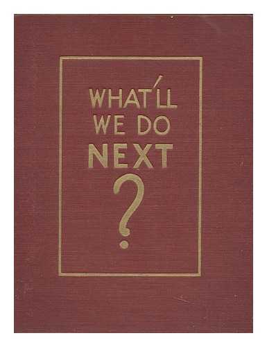 LONGSTRETH, EDWARD (1894-?) & HOLTON, LEONARD T (1900-?) JOINT AUTHORS - What'll We Do Next? By Edward Longstreth and Leonard T. Holton; Illustrated by Leonard T. Holton; First Aid for the Tired Hostess