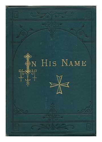 HALE, EDWARD EVERETT - In His Name. a Story of the Waldenses, Seven Hundred Years Ago. by Edward E. Hale