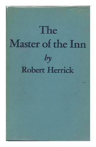 HERRICK, ROBERT - The Master of the Inn