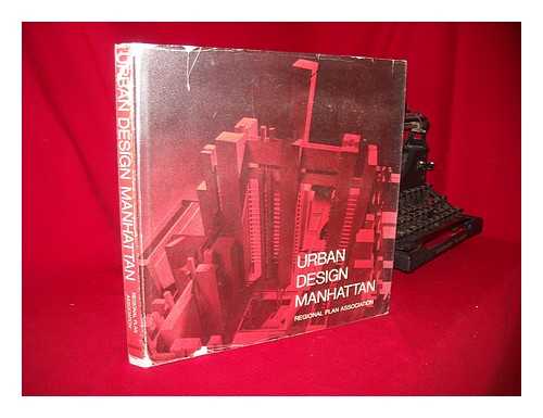 OKAMOTO, RAI Y (1927-?) - Urban Design Manhattan, Prepared by Rai Y. Okamoto and Frank E. Williams with Klaus Huboi, Assisted by Dietrich Kunkel and Carlisle Towery. Chapter 5 Prepared by C. McKim Norton. Edited by Stanley B. Tankel, Boris Pushkarev, and William B. Shore